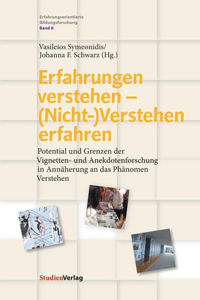 Erfahrungen verstehen - (Nicht-)Verstehen erfahren: Potential und Grenzen der Vignetten- und Anekdotenforschung in Annäherung an das Phänomen Verstehen