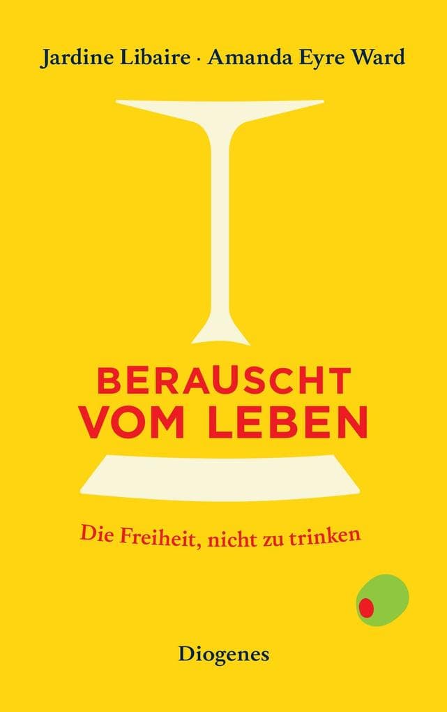 Berauscht vom Leben: Die Freiheit, nicht zu trinken