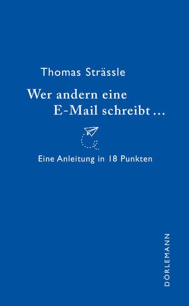 Wer andern eine E-Mail schreibt: Eine Anleitung in 18 Punkten