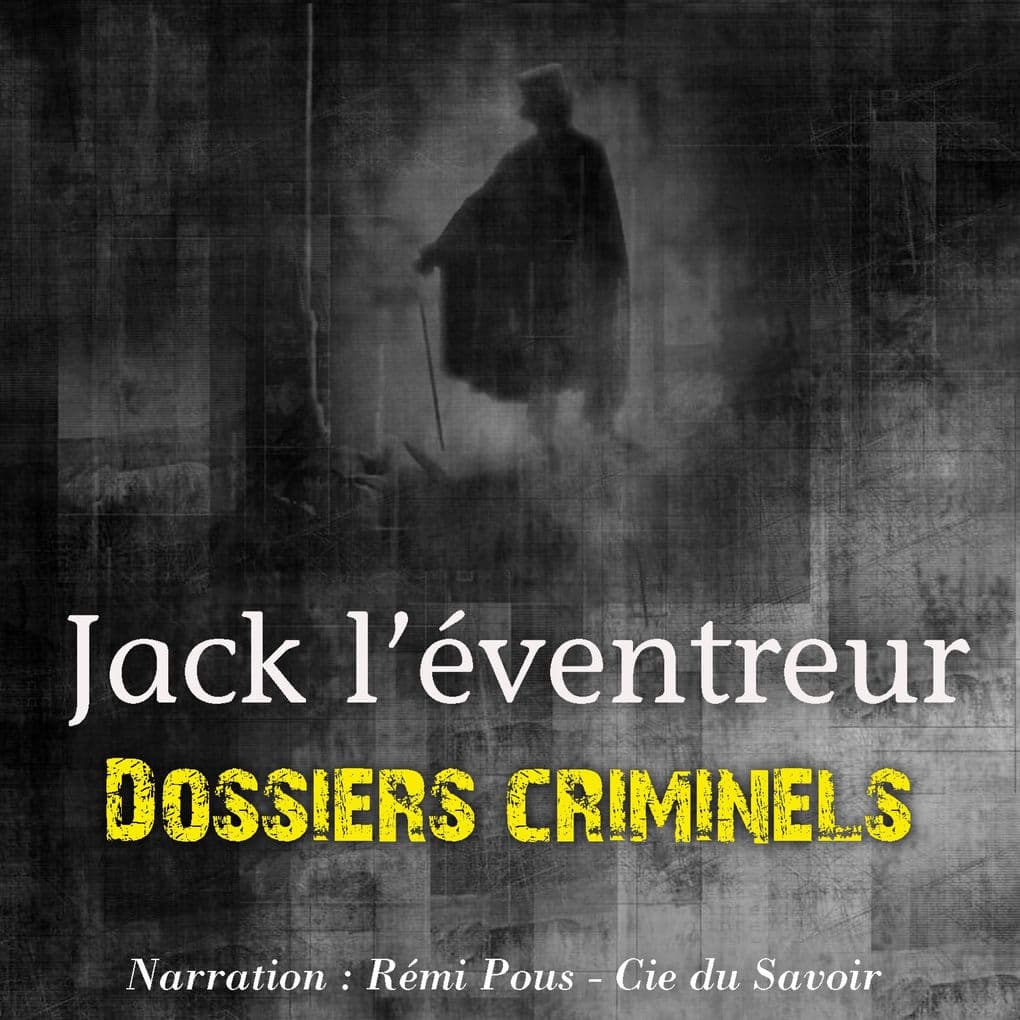 Dossiers Criminels : Jack L'Eventreur