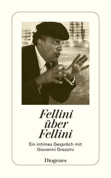 Fellini über Fellini: Ein intimes Gespräch mit Giovanni Grazzini