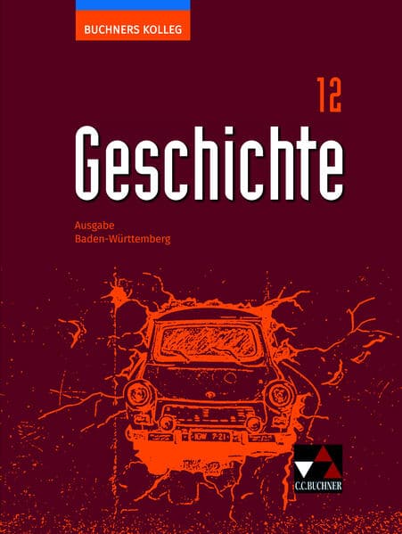 Buchners Kolleg Geschichte Baden-Württemberg 12 Lehrbuch