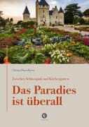 Zwischen Schlosspark und Küchengarten   DAS PARADIES IST ÜBERALL