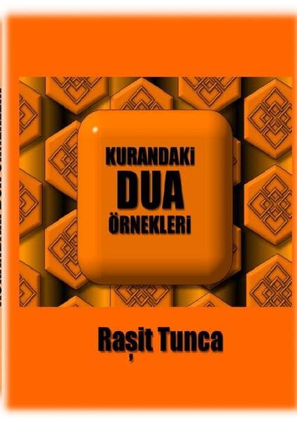 KURANDAKi DUA ÖRNEKLERi: Rabbimizin Kuran da Bizlere Ögettigi Dualar