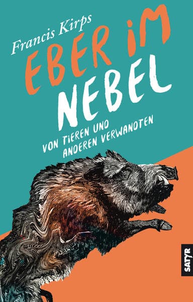 Eber im Nebel: Von Tieren und anderen Verwandten