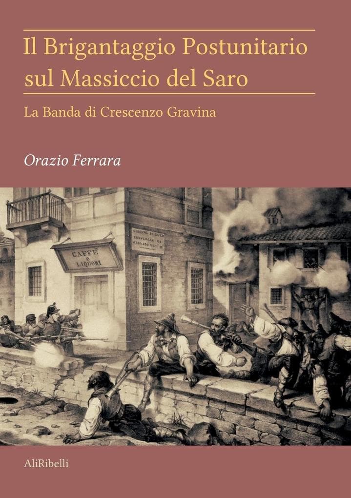 Il brigantaggio postunitario sul massiccio del Saro. La banda di Crescenzo Gravina