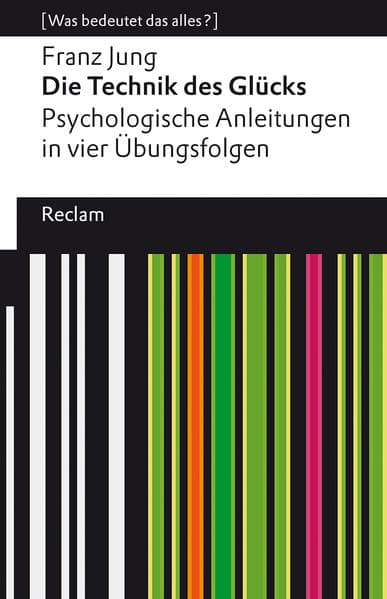 Die Technik des Glücks. Psychologische Anleitungen in vier Übungsfolgen. Mit einem Essay von Enno St