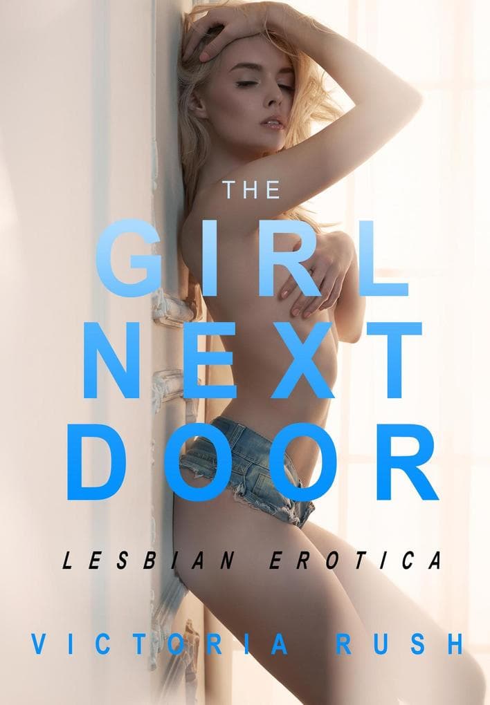 The Girl Next Door: First Time Lesbian Romance (Sapphic Secrets: Lesbian Smut Collection, #6)