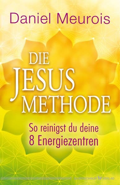 Die Jesus-Methode: So reinigst du deine 8 Energiezentren