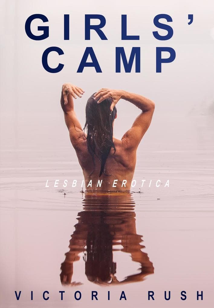 Girls' Camp: Lesbian Erotica (Sapphic Secrets: Lesbian Smut Collection, #7)