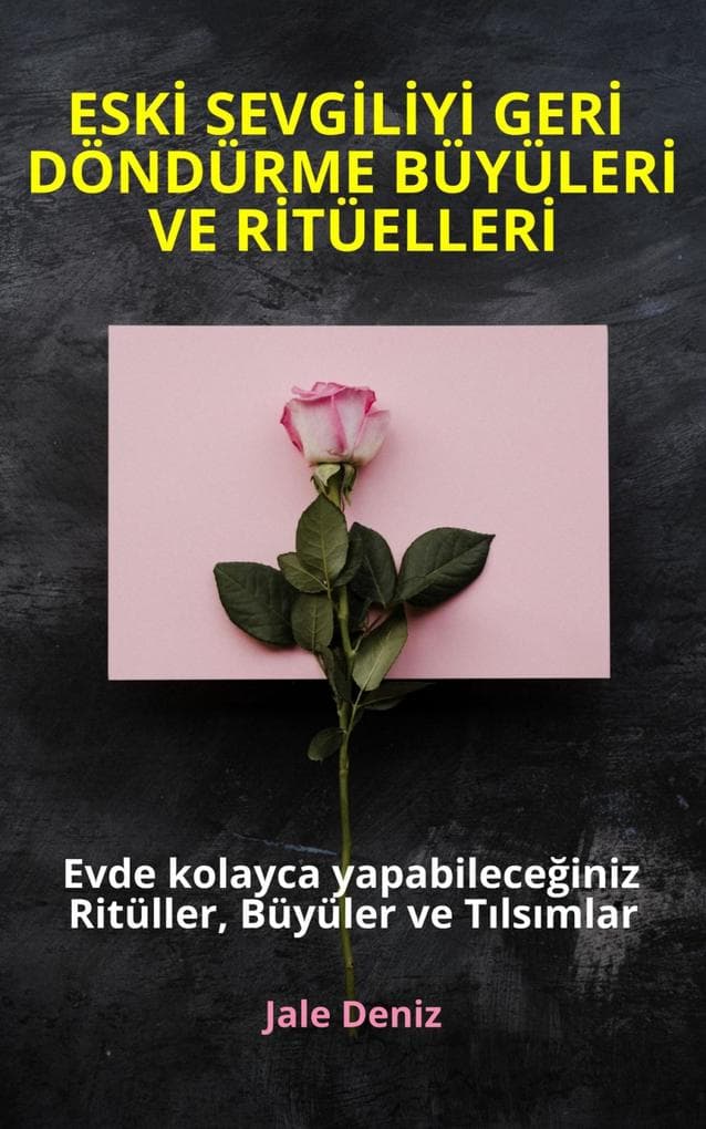 ESKI SEVGILIYI GERI DÖNDÜRME BÜYÜLERI VE RITÜELLERI - Evde kolayca yapabileceginiz Ritüller, Büyüler ve Tilsimlar: Eski Sevgiliyi Geri Getirme Ritüelleri, Asik Etme Büyüleri, Ask Tilsimlari, Büyü Tarifleri
