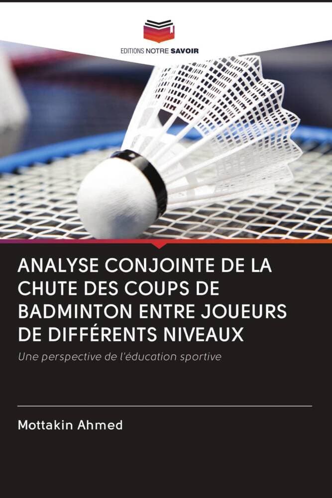 ANALYSE CONJOINTE DE LA CHUTE DES COUPS DE BADMINTON ENTRE JOUEURS DE DIFFÉRENTS NIVEAUX