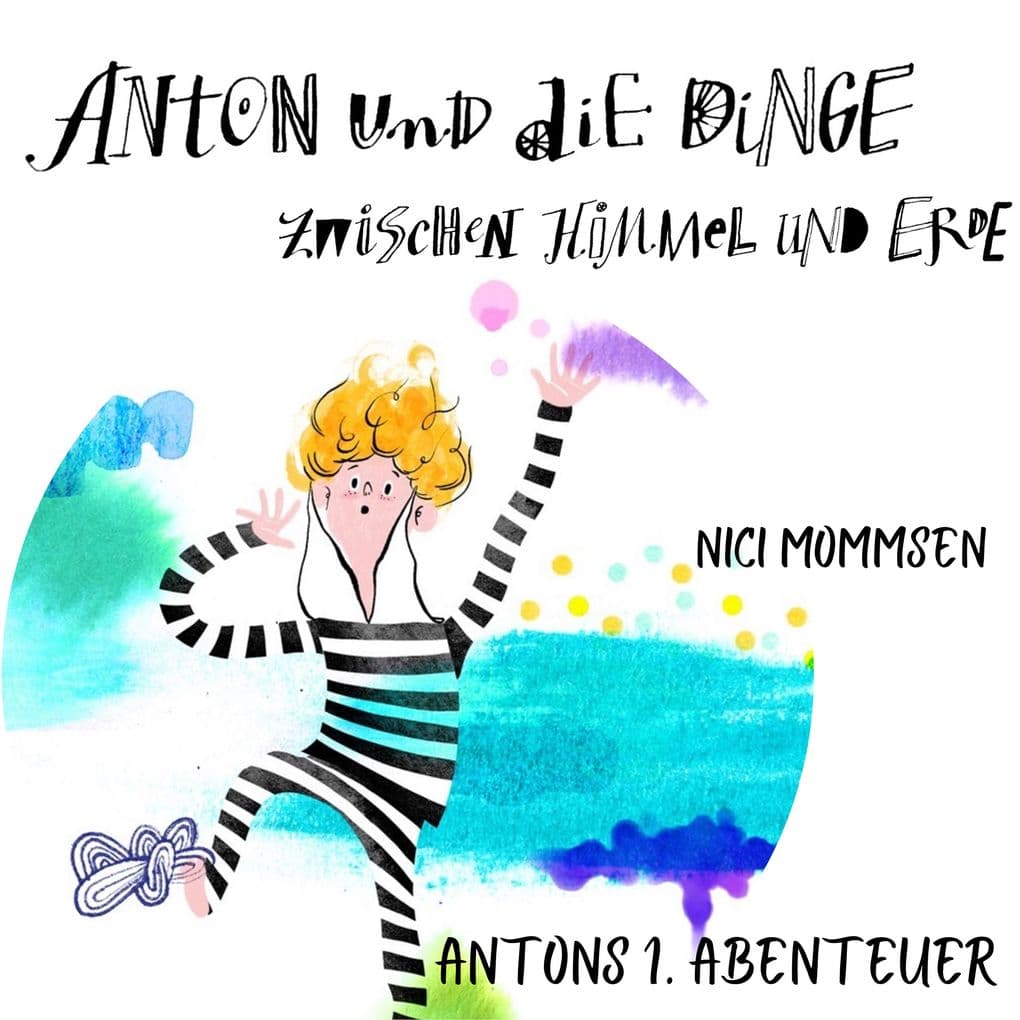 Anton und die Dinge zwischen Himmel und Erde