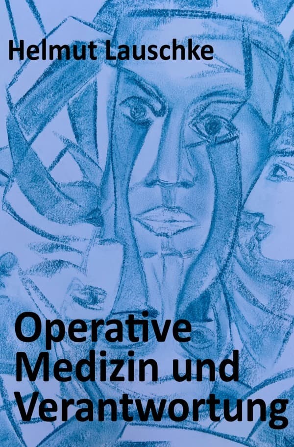 Operative Medizin und Verantwortung: Dialektik eines Chirurgen