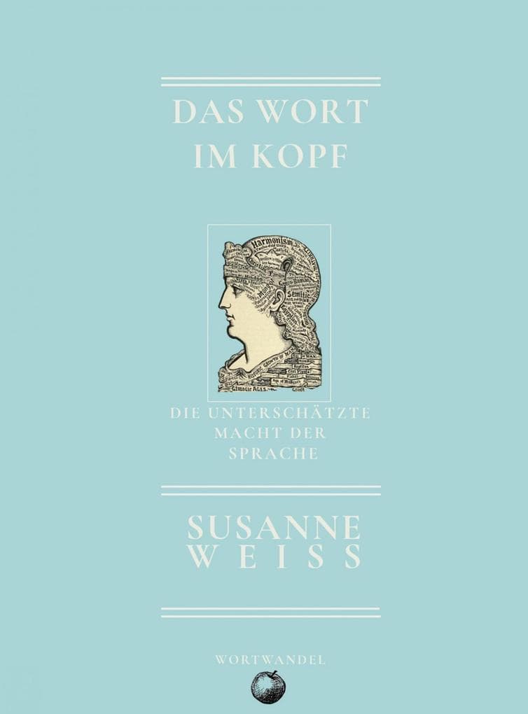 Das Wort im Kopf: Die unterschätzte Macht der Sprache