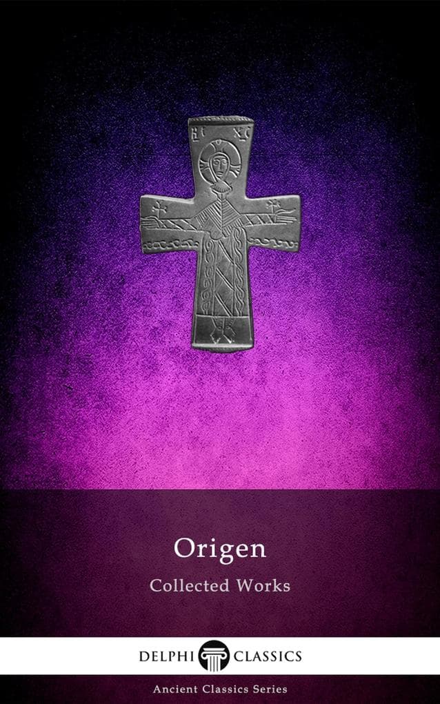Delphi Collected Works of Origen (Illustrated)