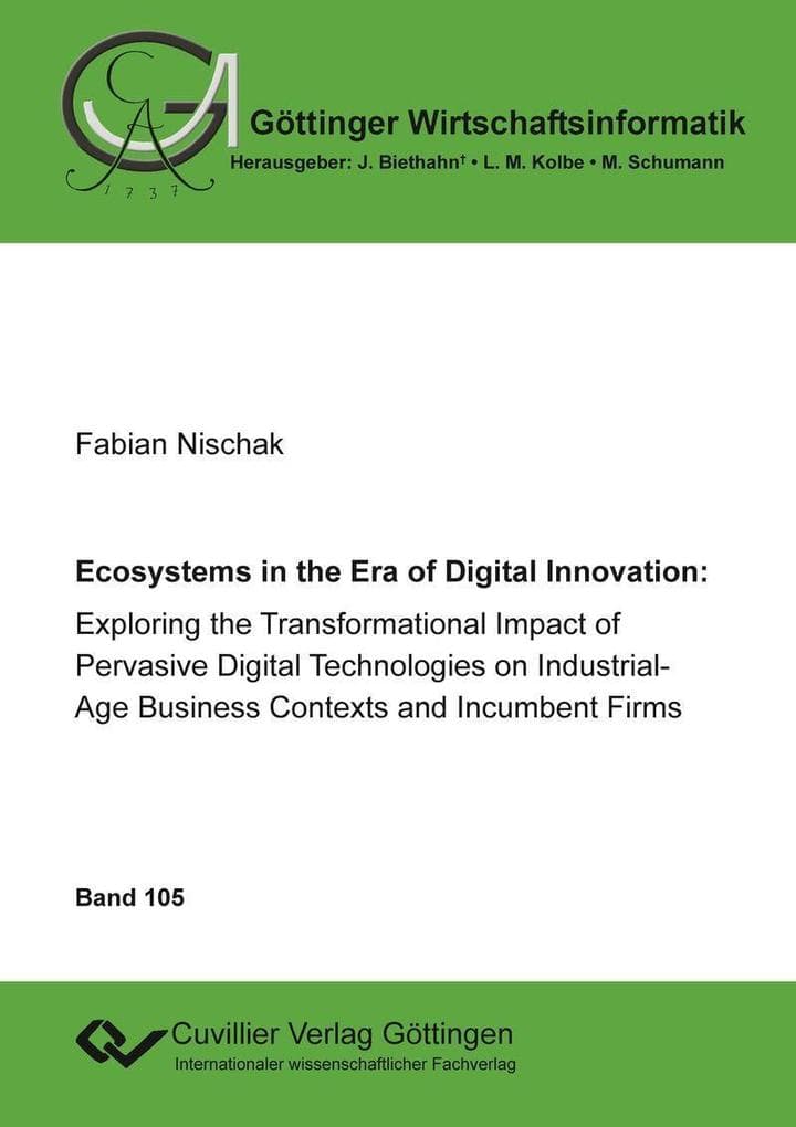 Ecoystems in the Era of Digital Innovation: Exploring the Transformational Impact of Pervasive Digital Technologies on Industrial-Age Business Contexts and Incumbent Firms