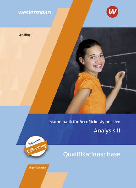 Mathematik für Berufliche Gymnasien. Analysis 2. Schulbuch. Kerncurriculum 2018. Niedersachsen