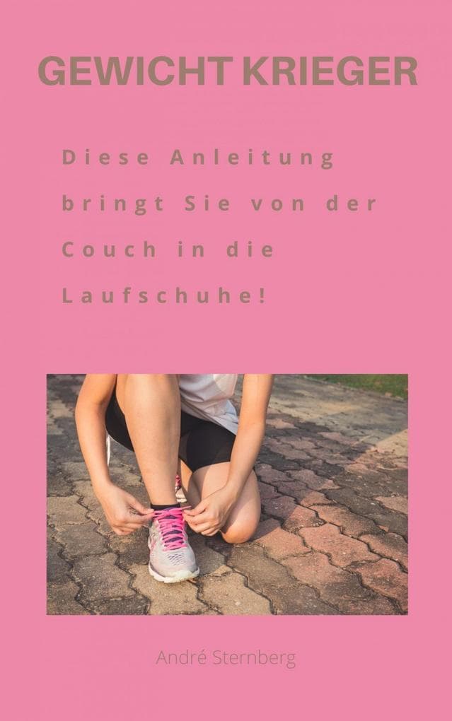 Gewicht Krieger: Diese Anleitung bringt Sie von der Couch in die Laufschuhe