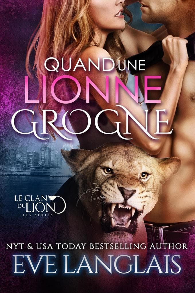 Quand une Lionne Grogne (Le Clan du Lion, #5)