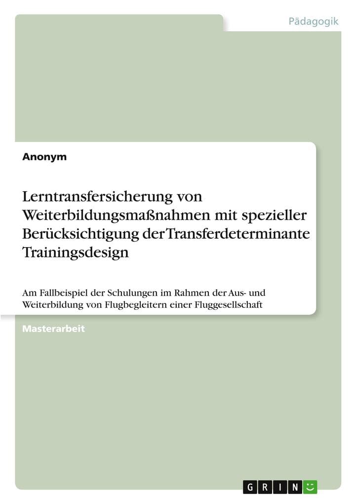 Lerntransfersicherung von Weiterbildungsmaßnahmen mit spezieller Berücksichtigung der Transferdeterminante Trainingsdesign