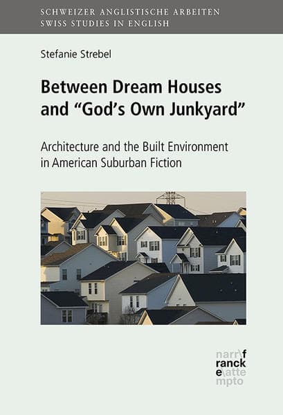 Between Dream Houses and "God's Own Junkyard": Architecture and the Built Environment in American Su