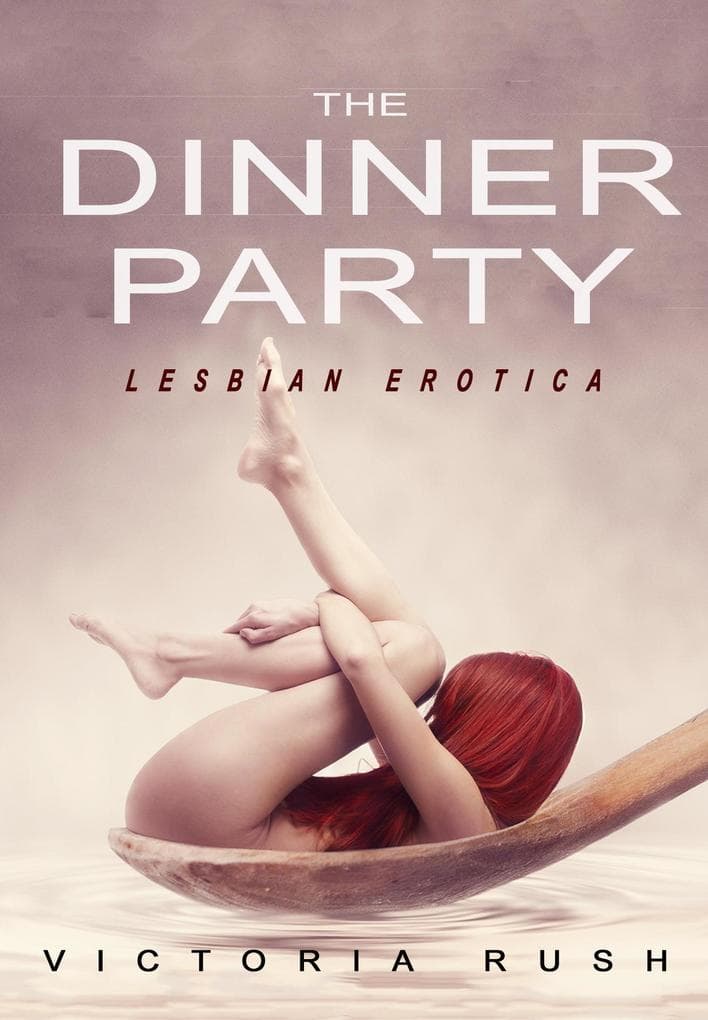 The Dinner Party: Lesbian Erotica (Sapphic Secrets: Lesbian Smut Collection, #1)
