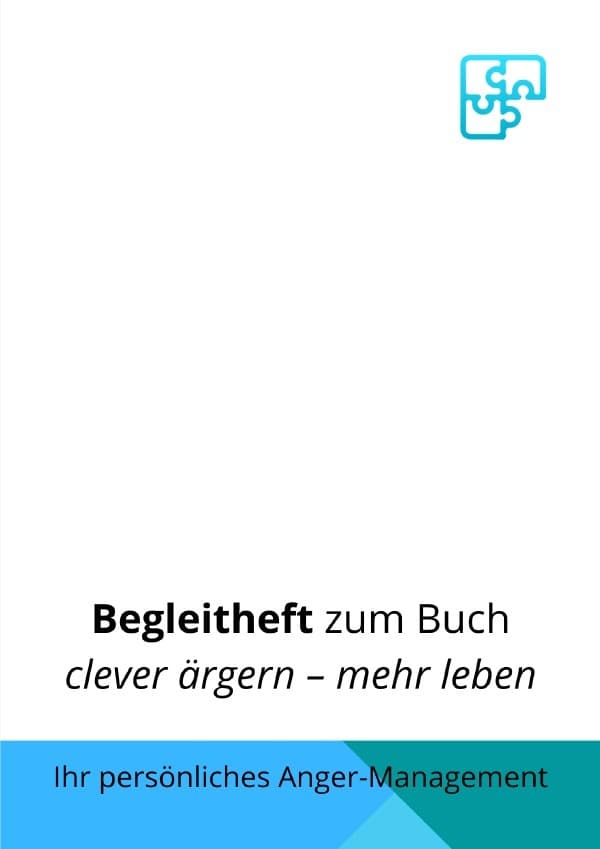 Begleitheft zum Buch "clever ärgern - mehr leben": Ihr persönliches Anger-Management