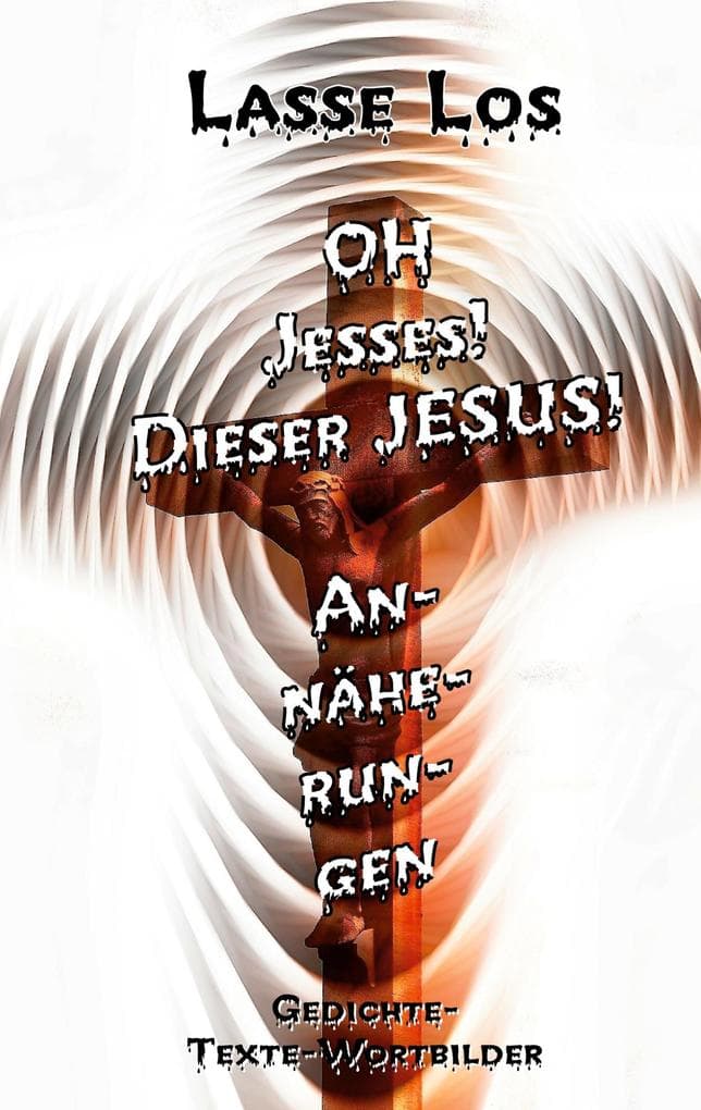 Oh Jesses! Dieser Jesus! Annäherungen