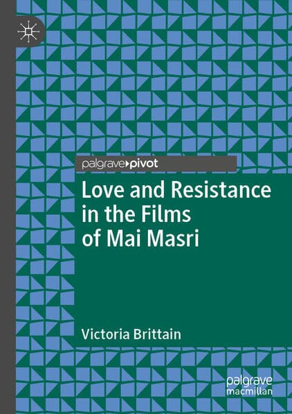 Love and Resistance in the Films of Mai Masri