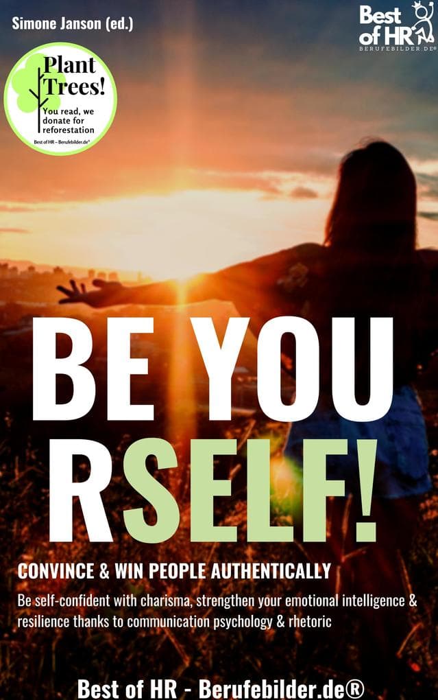 Be Yourself! Convince & Win People Authentically