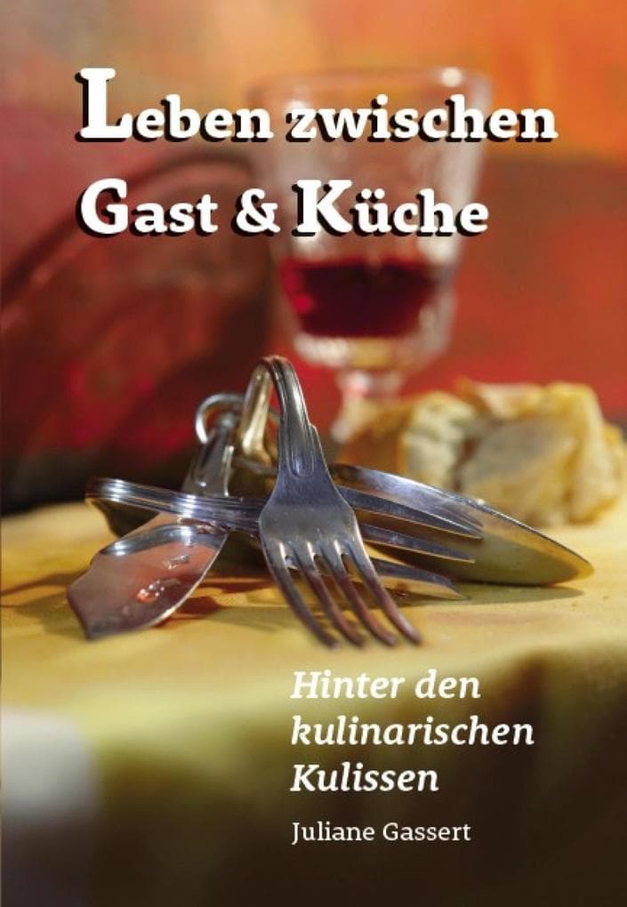 Leben zwischen Gast und Küche: Hinter den kulinarischen Kulissen