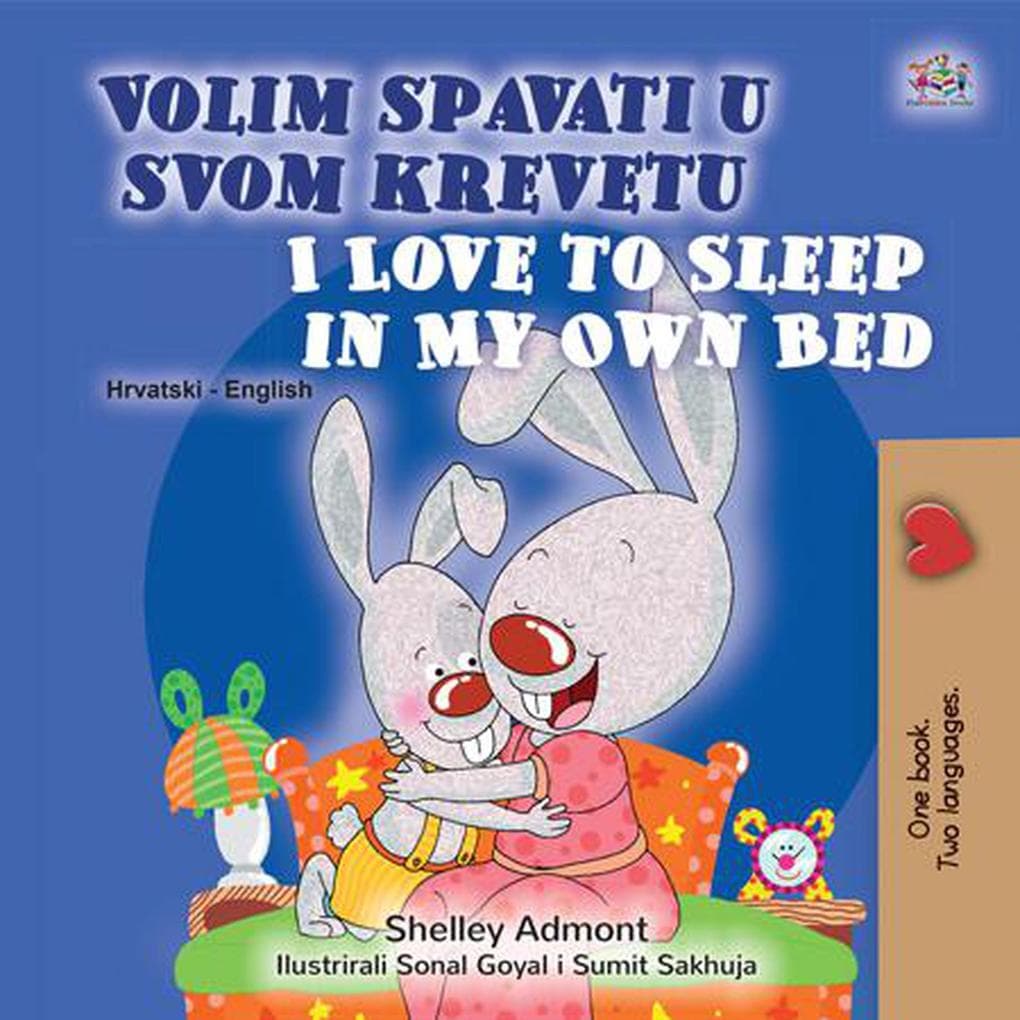 Volim spavati u svomu krevetu I Love to Sleep in My Own Bed (Croatian English Bilingual Collection)