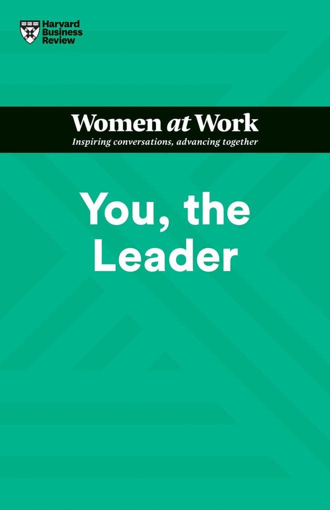 You, the Leader (HBR Women at Work Series)