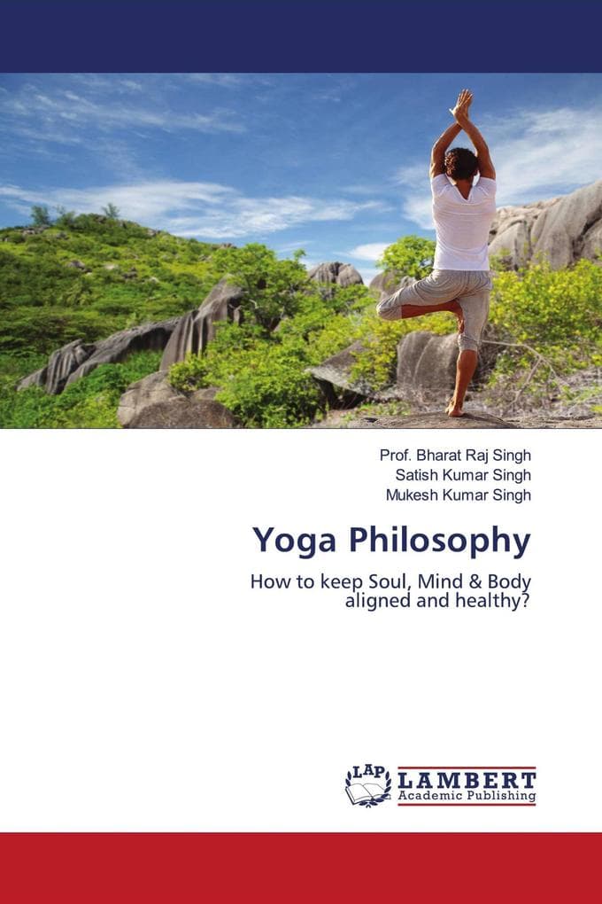 Yoga Philosophy: How to keep Soul, Mind & Bodyaligned and healthy?