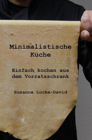 Minimalistische Küche: Einfach kochen aus dem Vorratsschrank