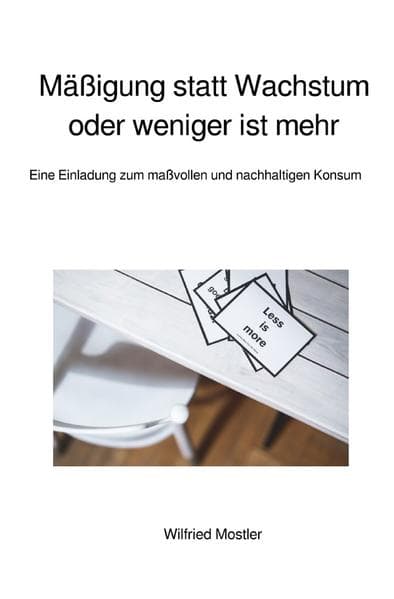 Mäßigung statt Wachstum oder weniger ist mehr: Eine Einladung zum maßvollen und nachhaltigen Konsum