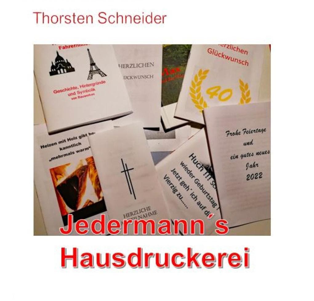 Jedermanns Hausdruckerei: Drucksachen selbst erstellen; Beileidsbekundungen, Geburtstags- und Jubiläumsgrüße; Bücher und ebooks