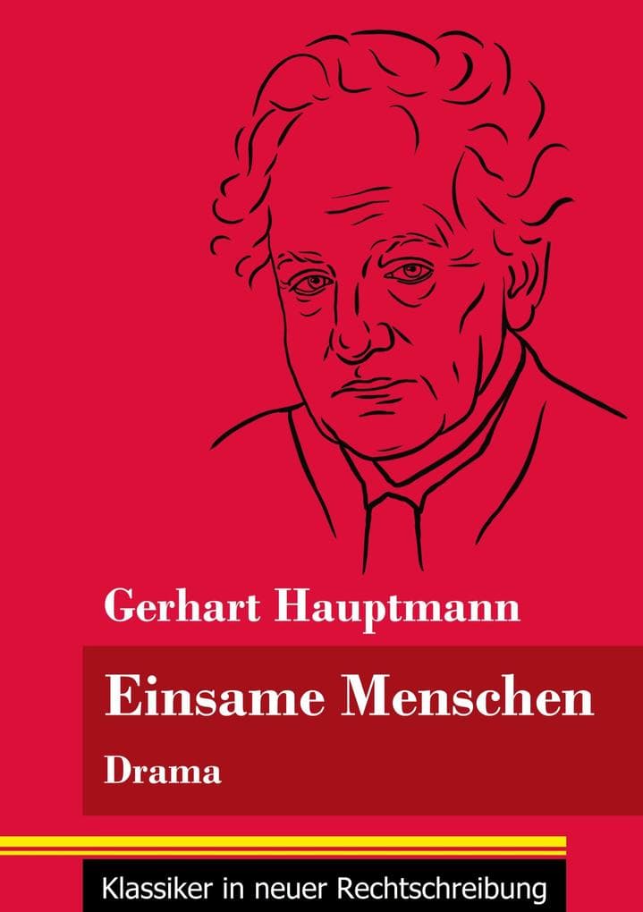 Einsame Menschen: Drama (Band 118, Klassiker in neuer Rechtschreibung)