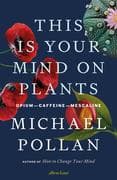 This Is Your Mind On Plants