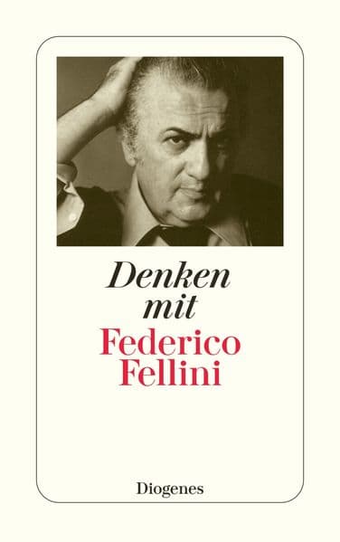 Denken mit Federico Fellini: Aus Gesprächen Federico Fellinis mit Journalisten