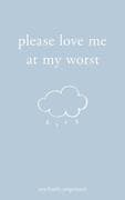 Please Love Me at My Worst