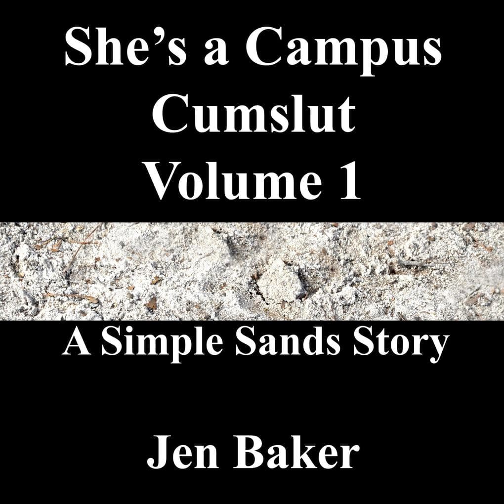 She's a Campus Cumslut 1 A Simple Sands Story