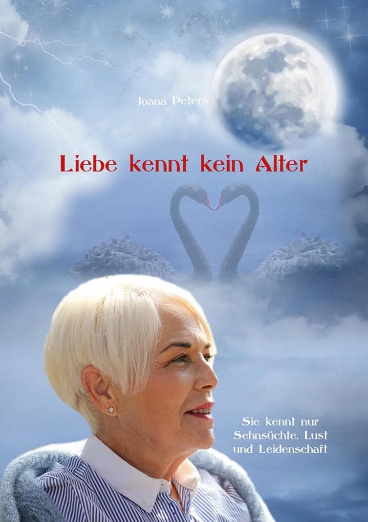 Liebe kennt kein Alter: Sie kennt nur Sehnsüchte, Lust und Leidenschaft