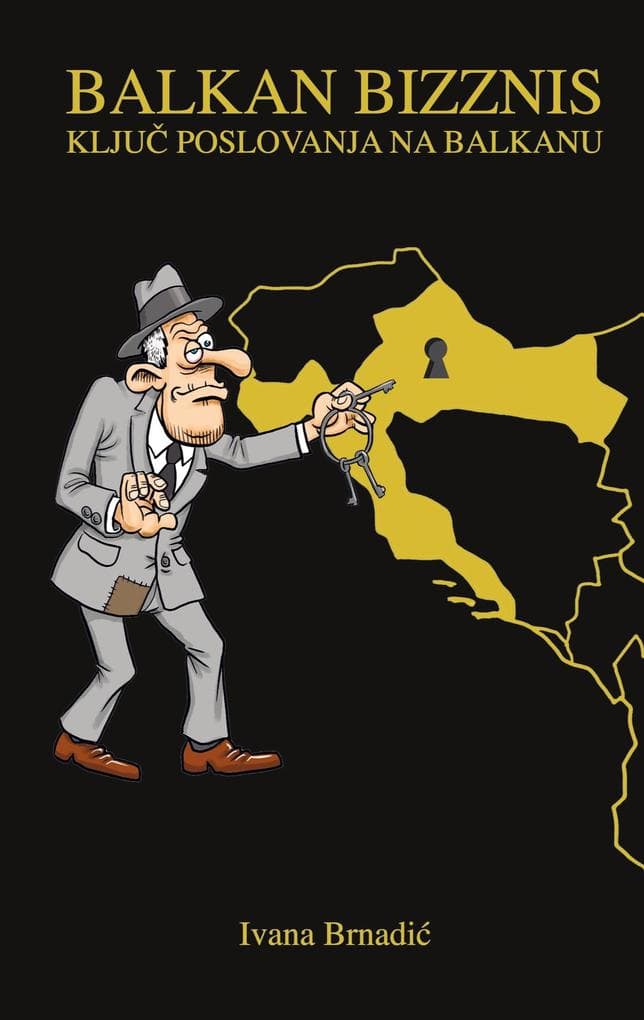 BALKAN BIZZNIS: Klju poslovanja na Balkanu