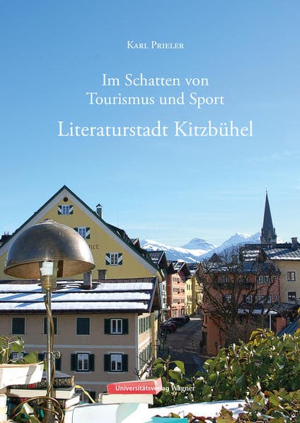 Literaturstadt Kitzbühel: Im Schatten von Tourismus und Sport
