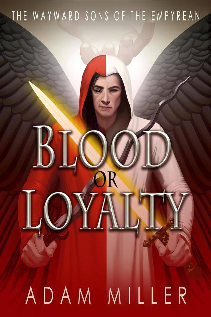 Blood or Loyalty (The Wayward Sons of the Empyrean, #1)