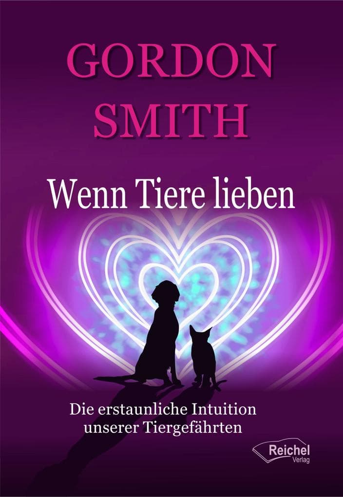 Wenn Tiere lieben: Die erstaunliche Intuition unserer Tiergefährten