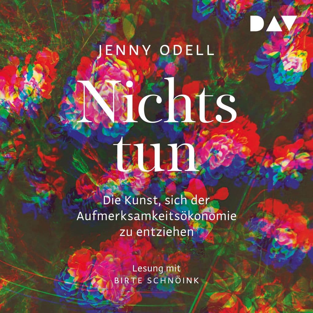Nichts tun Die Kunst, sich der Aufmerksamkeitsökonomie zu entziehen