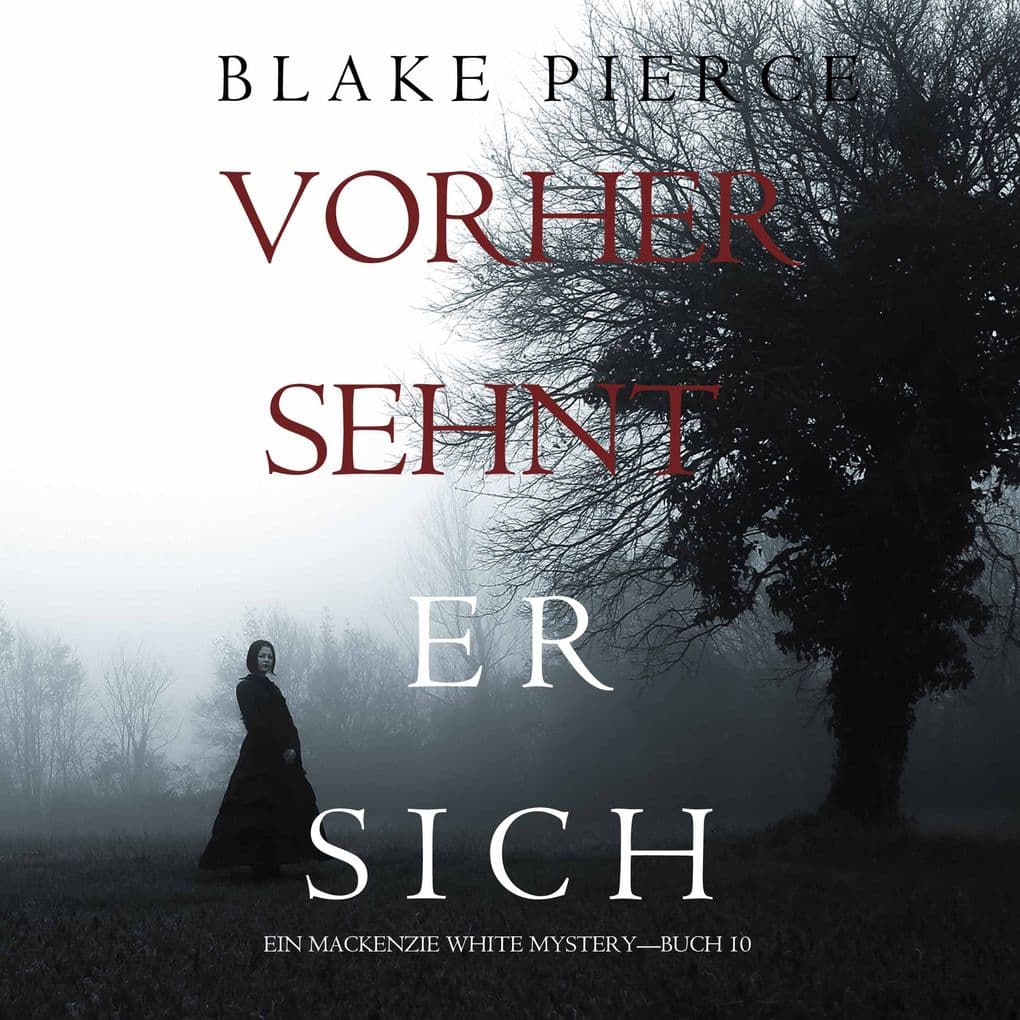 Vorher Sehnt Er Sich (Ein Mackenzie White MysteryBuch 10)